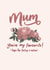 Mum, You're my favourite Card! created by Pippa Grace Design