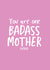 badass mother fucker mother fucker Mothers Day Card 39542 created by The Sweary Card Co
