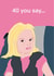 Chloe meme 40th Birthday Card created by Nicola Jo