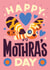 Happy Mothra's Day created by Matt Joyce