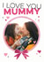Cute Personalised Mother's Day Photo Card - I Love You Mummy created by Jon Hall Design