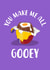 you make me all gooey creme egg Anniversary Card 4181 created by The Cake Thief