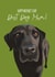 Cute Mothers Day Card - Dog Mum - Labrador - Happy Mother's Day Best Dog Mum created by Duckduckle Design