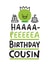 cousin pun Birthday Card 4740 created by Conor Rawson