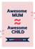Funny Mothers Day Card - Mum - Awesome Mum Equals Awesome Child created by IcyCard