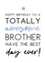 Brother totally Birthday Card 5900 created by Word Up Creative
