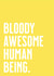 Bold Thank You Card - Congratulations Card - Bloody Awesome Human Being created by Purple Tree Designs