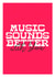 Music Sounds Better With You created by Fighty Pants