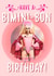 Have a Bimini-Bon Birthday Card! created by Miss Fleur Tashus