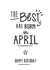 Best Are Born in April created by Jodie Gaul & Co