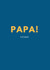Papa! Father! Card created by The Twi Company