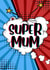 Super mum comic card created by Paper Wishes Co