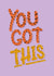 You Got This Card created by Lucy Booth