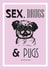 Funny Birthday card for your friend/partner - Sex, drugs and pugs - Pug lovers created by CP Sketches