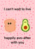 Happily avo-after with you  created by Sweeterprints 