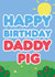 Peppa Pig 'Happy Birthday Daddy Pig' Card created by Tiger Feet Creations