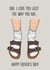 Funny Birkenstock Fathers Day Card - Dad - Socks And Sandals - Dad, I Love You Just The Way You Are created by Emoticology Cards