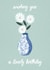 Pretty Birthday Card - Flowers - Vase created by Amy V Packham Art
