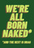Happy Birthday - We're All Born Naked created by Made With LV