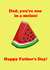 Happy Father's day Dad you're one in a melon million created by Cardly Appropriate!