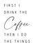 First I drink the coffee then I do the things created by Stefan Rayner
