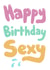 Happy birthday sexy created by Rudey Wudeys