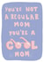 Not a regular mom created by @SarahFox.Illustration