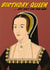Anne Boleyn Birthday Queen Card created by The Great & The Good