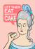 Let Them Eat Cake! created by Katherine Lynas