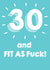30 And Fit As F**k Birthday Card created by @Laura Lonsdale Designs