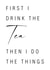 First I drink the tea then I do the things created by Stefan Rayner