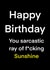 Happy Birthday you ray of f*cking sunshine created by Akeechi Design