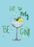 Let the party BE GIN created by AP Designs
