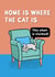 Cute Cat New Home Card - Home Is Where The Cat Is - This Chair Is Claimed created by Drawn to Cats