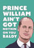 Prince William Bald Birthday Card created by CatherineCritchley.