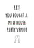 Funny New Home Card - Prosecco - Yay You Bought A Party Venue created by Amy (Hedgecards)