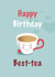 Cute Tea Lover & Best Friend Birthday created by Digital Waves