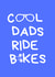 Cool Dads Ride Bikes created by Pedal Threadz