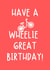 Wheelie Great Birthday created by Pedal Threadz