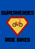 Superheores Ride Bikes created by Pedal Threadz