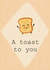 A toast to you celebration card created by Squares of el