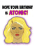 Hope your birthday is Atomic! created by Stephanie Scala