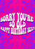 Sorry You're so Old Birthday card created by Groovy Greetings