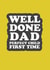 Well done dad perfect child first time created by The Boy and the Bear