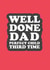 Cheeky Typography Fathers Day Card - Dad - Favourite Child - Well Done Dad Perfect Child Third Time created by The Boy and the Bear