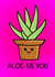 Aloe Vera - I Love You - Birthday, Valentines & Anniversary Card  created by Rohan