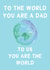 Cute Fathers Day Card / Birthday Card - Dad - World - To The World You Are A Dad To Us You Are The World created by For Cards Sake 