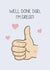 Funny Thumbs Up Fathers Day Card - Dad - Thumbs Up - Well Done Dad I'm Great created by Creaternet