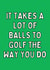 It Takes A Lot Of Balls Funny Golf Card created by Meg's Creative Outlet