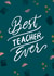 Best Teacher Ever  created by Lea Velasquez
